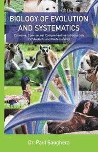 Paul Sanghera - Biology of Evolution and Systematics: Cohesive, Concise, yet Comprehensive Introduction for Students and Professionals, Häftad