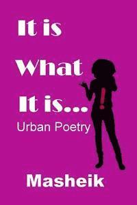 bokomslag It Is What It Is: Urban Poetry