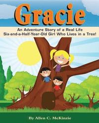 bokomslag Gracie: An Adventure Story of a real Life Six-and-a-Half-Year-Old Girl Who Lives in a Tree!