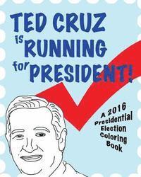 bokomslag Ted Cruz is Running for President!: A 2016 Presidential Election Coloring Book