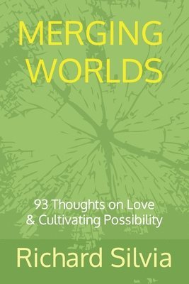 bokomslag Merging Worlds: 93 Thoughts To Cultivate Possibility