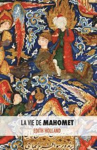 bokomslag La Vie de Mahomet