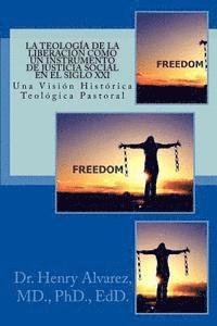 bokomslag La Teologia de la Liberacion Como un Instrumento de Justicia Social en el Siglo XXI: Una Visión Histórica - Teológica Pastoral