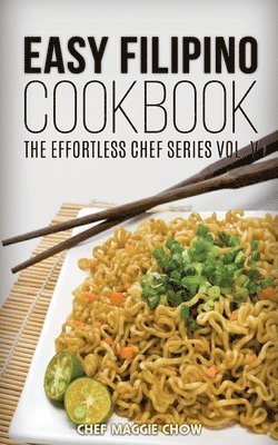 Chef Maggie Chow - Easy Filipino Cookbook, Häftad