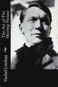 Vachel Lindsay - The Art of The Moving Picture, Häftad