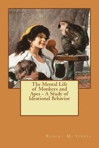 The Mental Life of Monkeys and Apes - A Study of Ideational Behavior 1