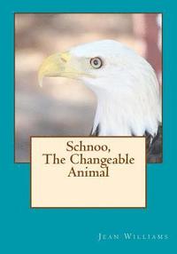 bokomslag Schnoo, The Changeable Animal