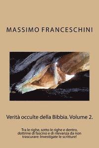 bokomslag Verità occulte della Bibbia. Volume 2.: Tra le righe, sotto le righe e dentro, dottrine di fascino e di rilevanza da non trascurare: Investigate le sc