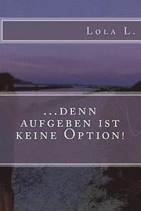 bokomslag ..denn aufgeben ist keine Option!