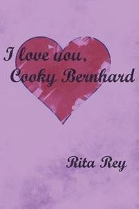 I Love You, Cooky Bernhard 1