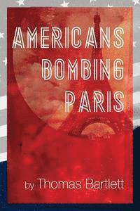 Thomas Bartlett - Americans Bombing Paris, Häftad