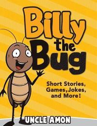 bokomslag Billy the Bug: Short Stories, Games, Jokes, and More!
