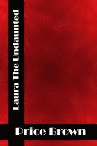 bokomslag Laura The Undaunted: (Price Brown Classics Collection)