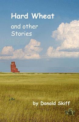 Hard Wheat and Other Stories 1