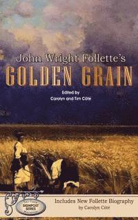 bokomslag John Wright Follette's Golden Grain