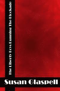 The Liberty Boys Running The Blockade: (Harry Moore Classics Collection)