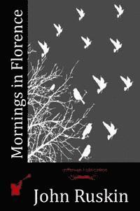 John Ruskin - Mornings in Florence, Häftad