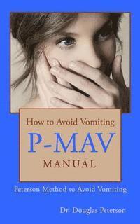 bokomslag How to Avoid Vomiting: P-MAV Manual: Peterson Method to Avoid Vomiting