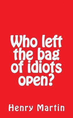 Henry Martin - Who left the bag of idiots open?, Häftad