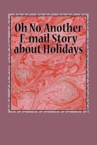 bokomslag Oh No, Another E-mail Story about Holidays