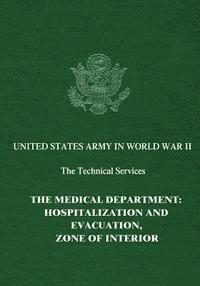bokomslag The Medical Department: Hospitalization and Evacuation, Zone of Interior