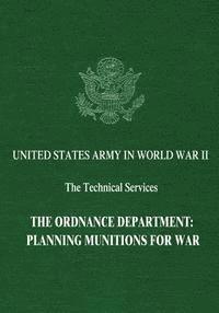 bokomslag The Ordnance Department: Planning Munitions for War