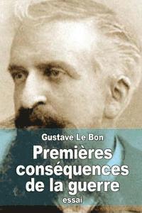 Gustave Le Bon - Premières conséquences de la guerre: Transformation mentale des peuples, Häftad