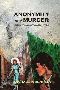 bokomslag Anonymity Of A Murder: A Dixon Franklin Who-Dun-It Volume 4