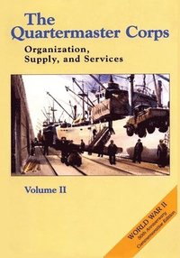 bokomslag The Quartermaster Corps: Organization, Supply, and Services - Volume II