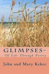 John and Mary Kekec - Glimpses-: Of Life Through Poetry, Häftad