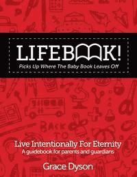 bokomslag Lifebook! Picks Up Where The Baby Book Leaves Off: A Guidebook for Parents and Guardians