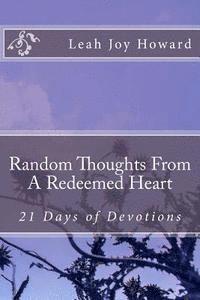 bokomslag Random Thoughts From A Redeemed Heart: 21 Days of Devotions