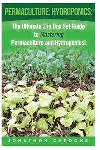 bokomslag Permaculture: Hydroponics: : The Ultimate 2 in Box Set Guide to Mastering Permaculture and Hydroponics for Beginners!