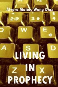 Álvaro Matías Wong Díaz - Living in Prophecy, Häftad