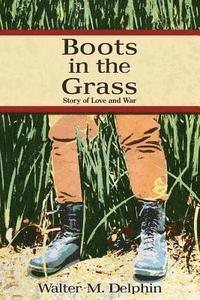 bokomslag Boots In The Grass: Story Of Love And War