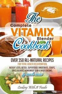 bokomslag Complete Vitamix Blender Cookbook