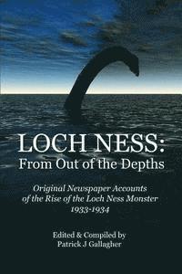 bokomslag Loch Ness: From Out of the Depths: Original Newspaper Accounts of the Rise of the Loch Ness Monster - 1933-1934