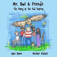 bokomslag Mr. Owl & Friends: The Story of the Sad Sapling