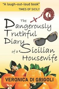 bokomslag The Dangerously Truthful Diary of a Sicilian Housewife