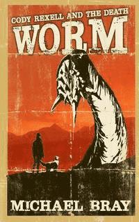 Cody Rexell and the Death Worm 1