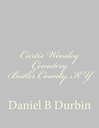 bokomslag Curtis Woosley Cemetery Butler County, KY