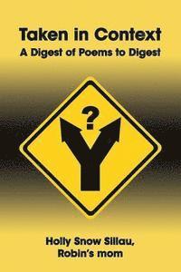 Taken in Context: A Digest of Poems to Digest