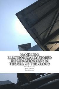 Handling Electronically Stored Information (ESI) in the Era of the Cloud 1