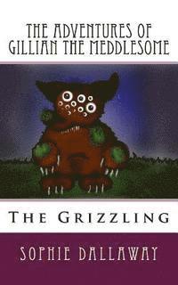 bokomslag The adventures of Gillian the Meddlesome: The Grizzing
