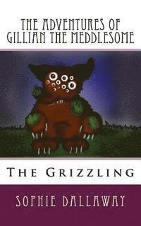 Sophie Dallaway - The adventures of Gillian the Meddlesome: The Grizzing, Häftad