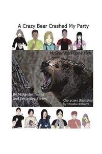 bokomslag A Crazy Bear Crashed My Party: The McGree Kids Book 5