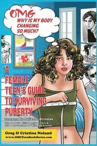 OMG Why is My Body Changing So Much?: A Female Teen's Guide to Surviving Puberty 1