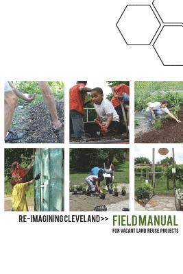 bokomslag Re-Imagining Cleveland Field Manual: for Vacant Land Reuse Projects