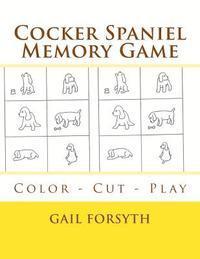 Cocker Spaniel Memory Game: Color - Cut - Play 1