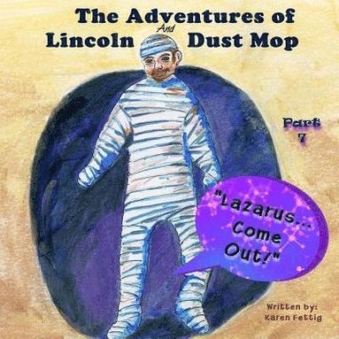 bokomslag The Adventures of Lincoln and Dust Mop: "Lazarus Come Forth!"